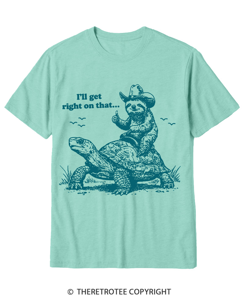 TheRetroTee Sloth Riding Turtle I'll Get Right On That Cotton T-Shirt