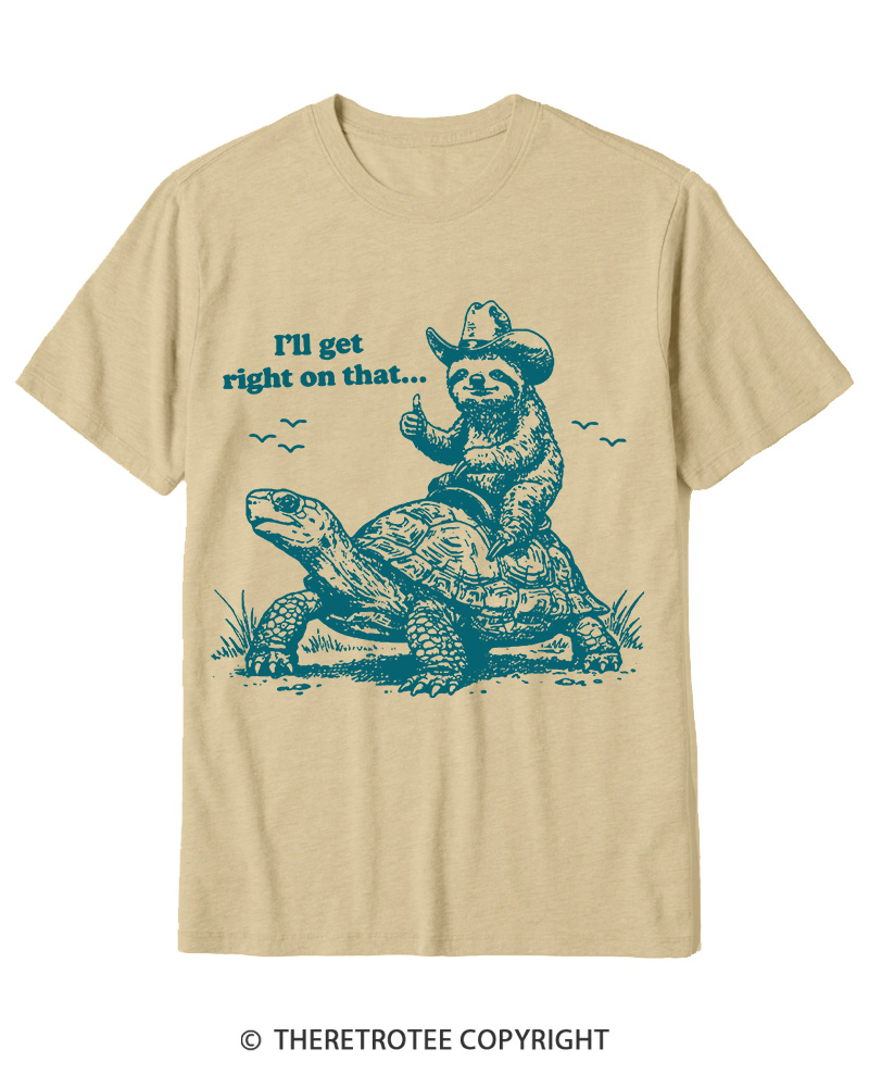 TheRetroTee Sloth Riding Turtle I'll Get Right On That Cotton T-Shirt