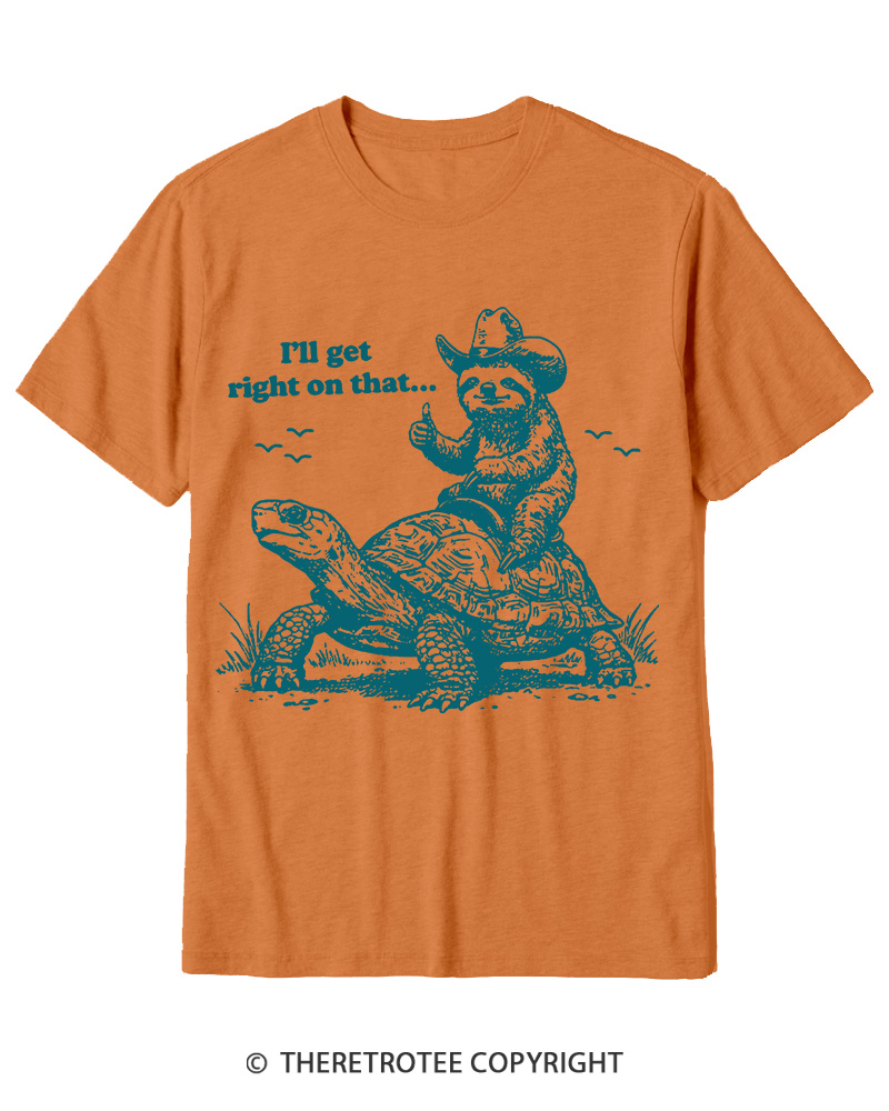 TheRetroTee Sloth Riding Turtle I'll Get Right On That Cotton T-Shirt