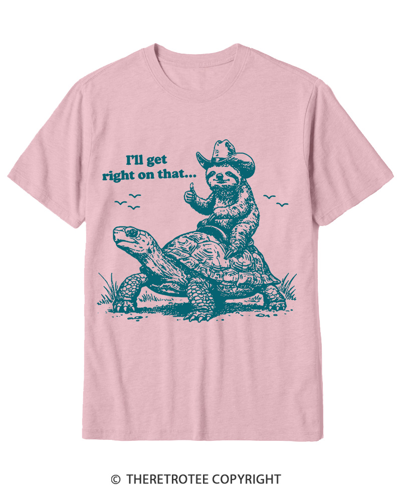TheRetroTee Sloth Riding Turtle I'll Get Right On That Cotton T-Shirt
