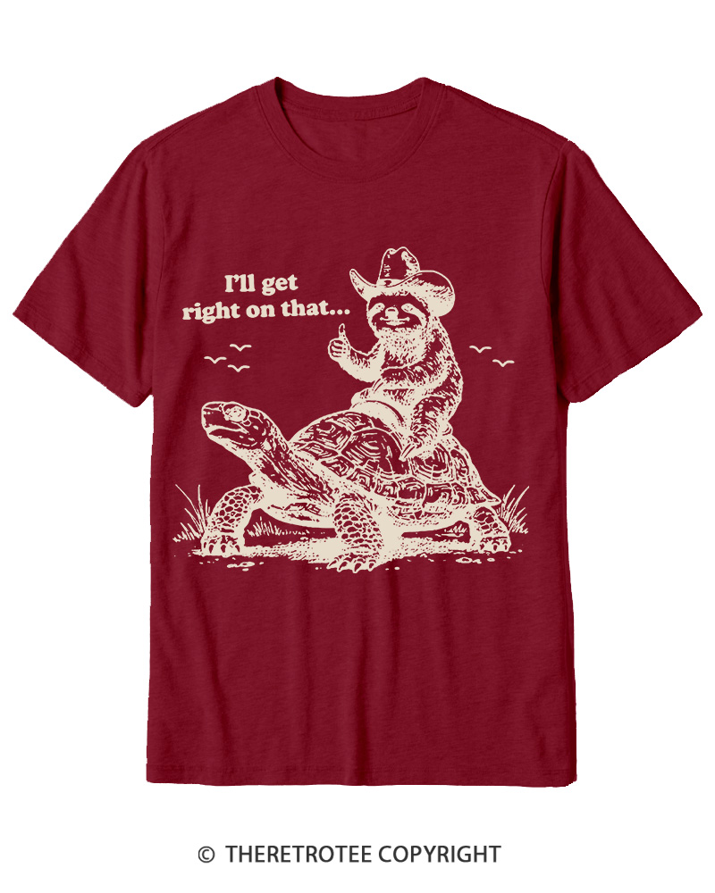 TheRetroTee Sloth Riding Turtle I'll Get Right On That Cotton T-Shirt
