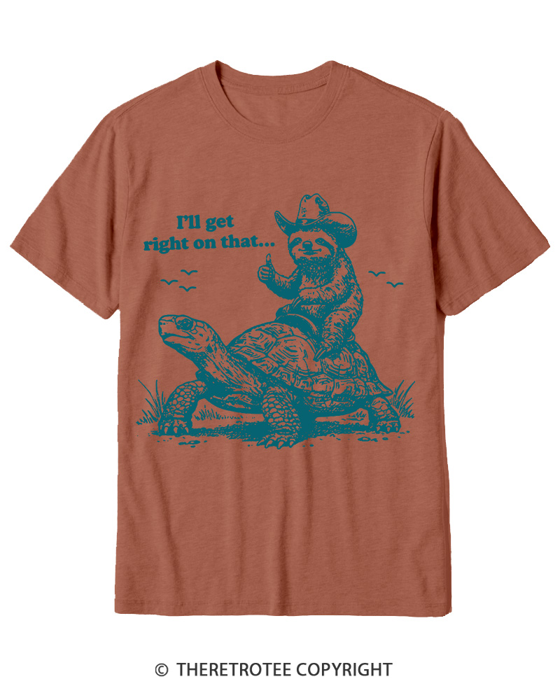 TheRetroTee Sloth Riding Turtle I'll Get Right On That Cotton T-Shirt