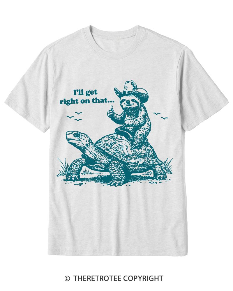 TheRetroTee Sloth Riding Turtle I'll Get Right On That Cotton T-Shirt