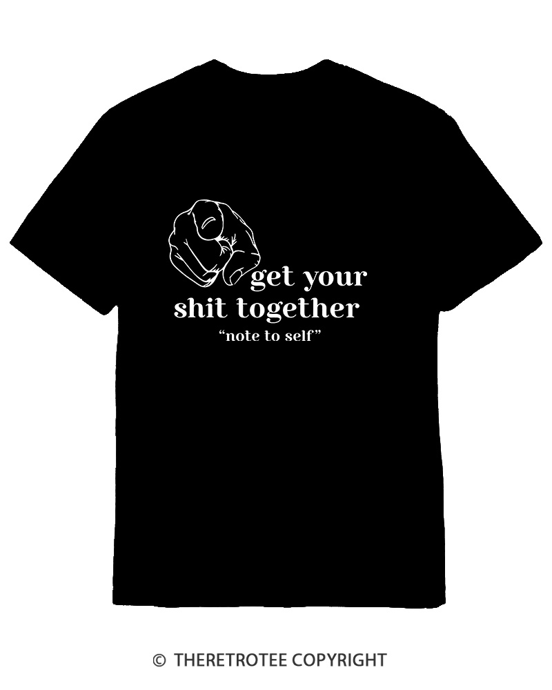 TheRetroTee Get Your Shit Together Cotton T-Shirt