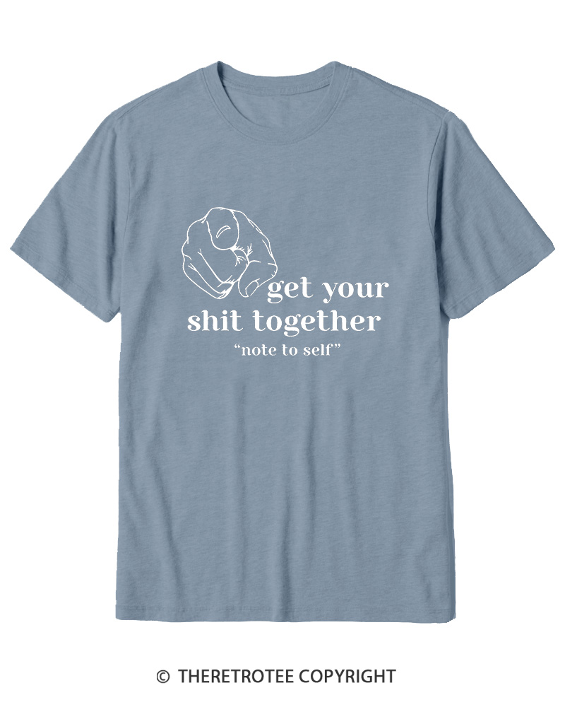 TheRetroTee Get Your Shit Together Cotton T-Shirt