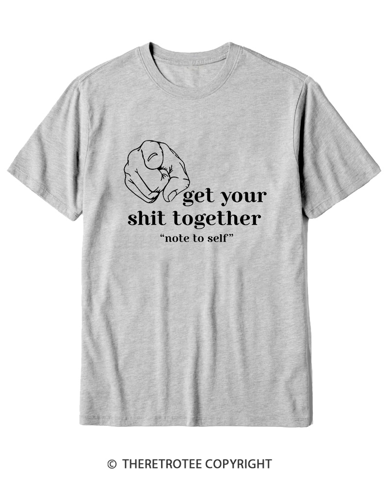 TheRetroTee Get Your Shit Together Cotton T-Shirt