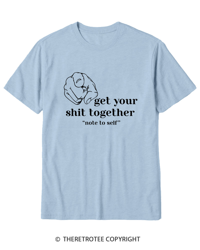 TheRetroTee Get Your Shit Together Cotton T-Shirt