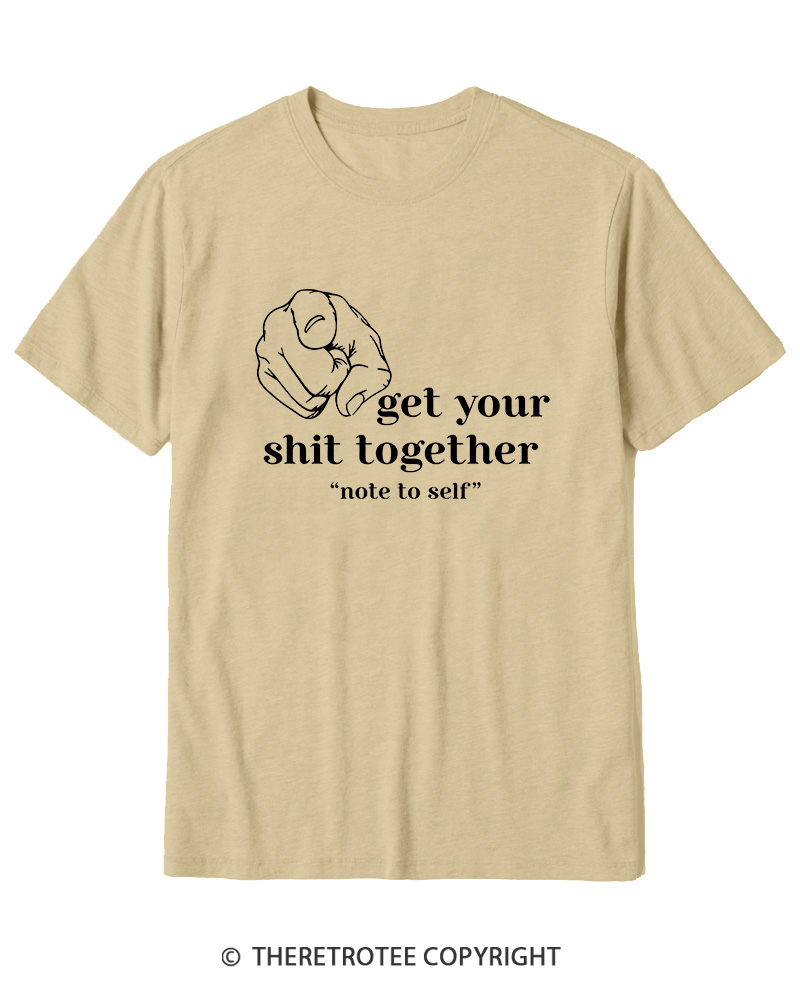 TheRetroTee Get Your Shit Together Cotton T-Shirt