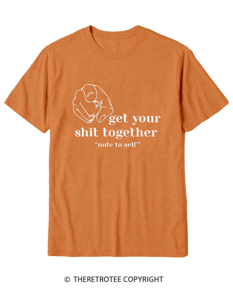 TheRetroTee Get Your Shit Together Cotton T-Shirt
