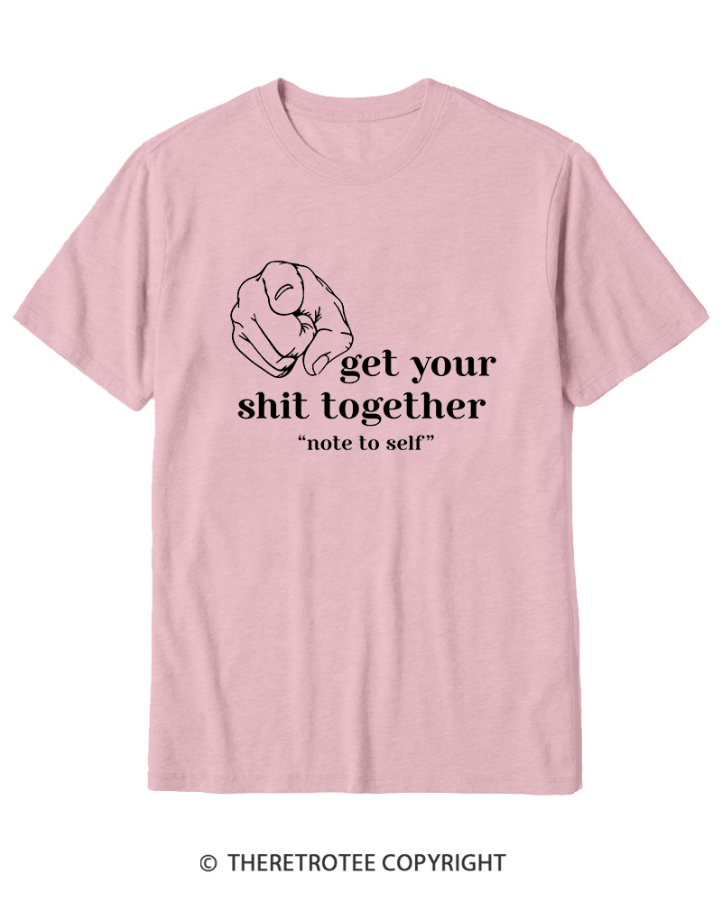 TheRetroTee Get Your Shit Together Cotton T-Shirt