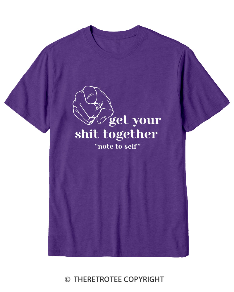 TheRetroTee Get Your Shit Together Cotton T-Shirt