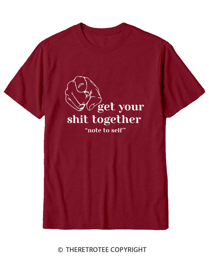 TheRetroTee Get Your Shit Together Cotton T-Shirt