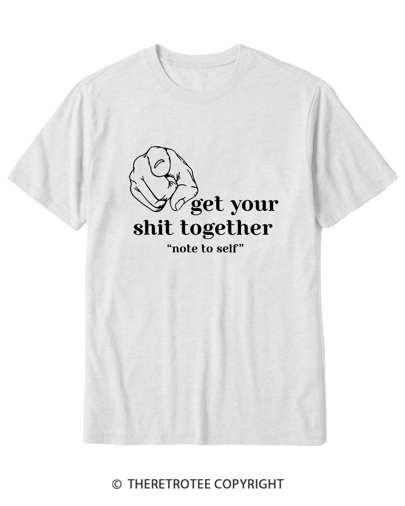 TheRetroTee Get Your Shit Together Cotton T-Shirt