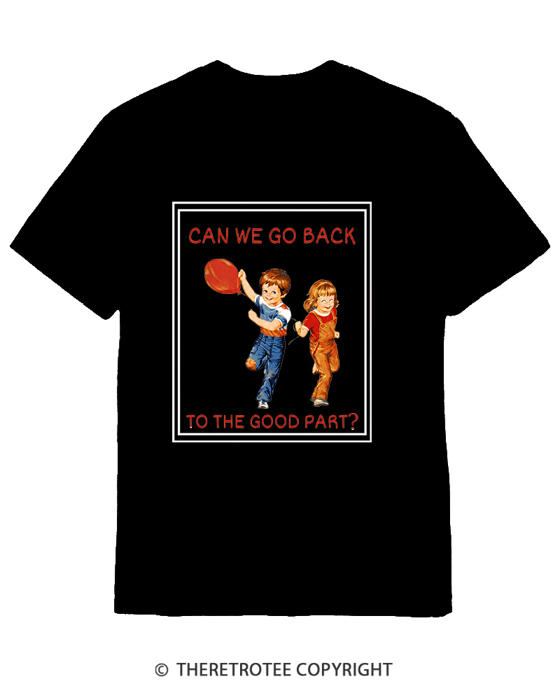 TheRetroTee Can We Go Back To The Good Part 1980s Cotton T-Shirt
