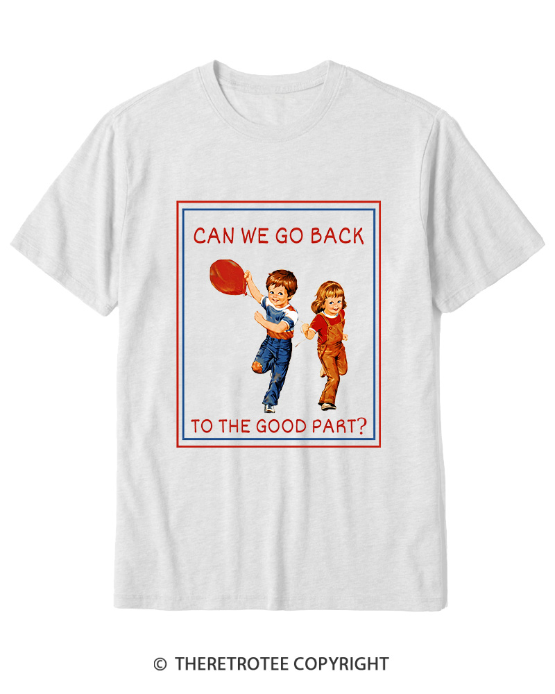 TheRetroTee Can We Go Back To The Good Part 1980s Cotton T-Shirt