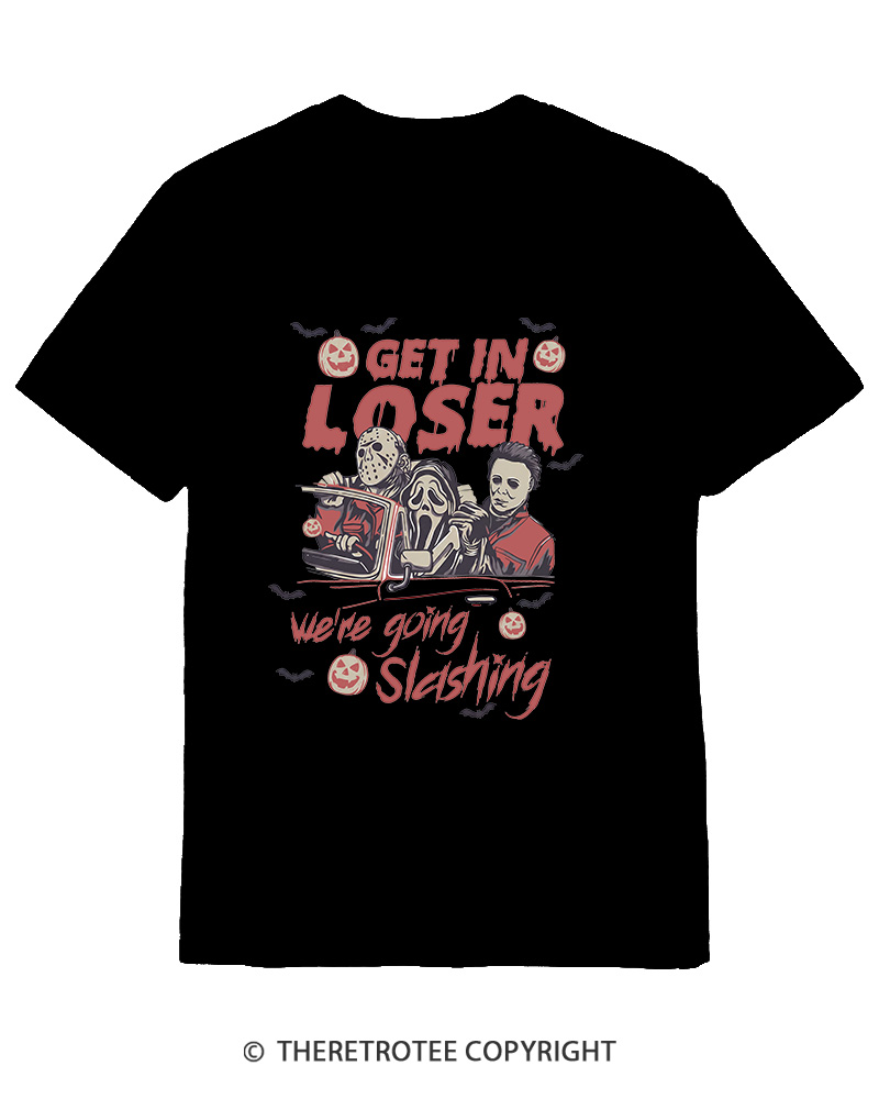 TheRetroTee Get In Loser We're Going Slashing Cotton T-Shirt
