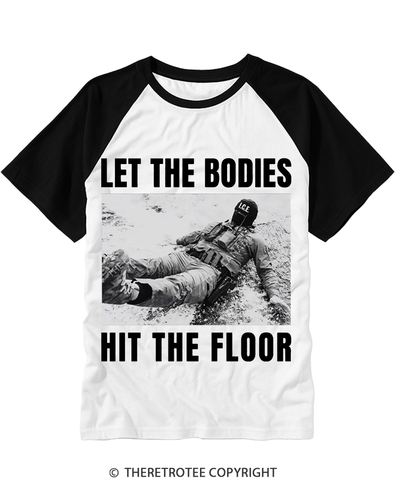 TheRetroTee Let The Bodies Hit The Floor Anti ICE Protest Raglan Baseball T-Shirt