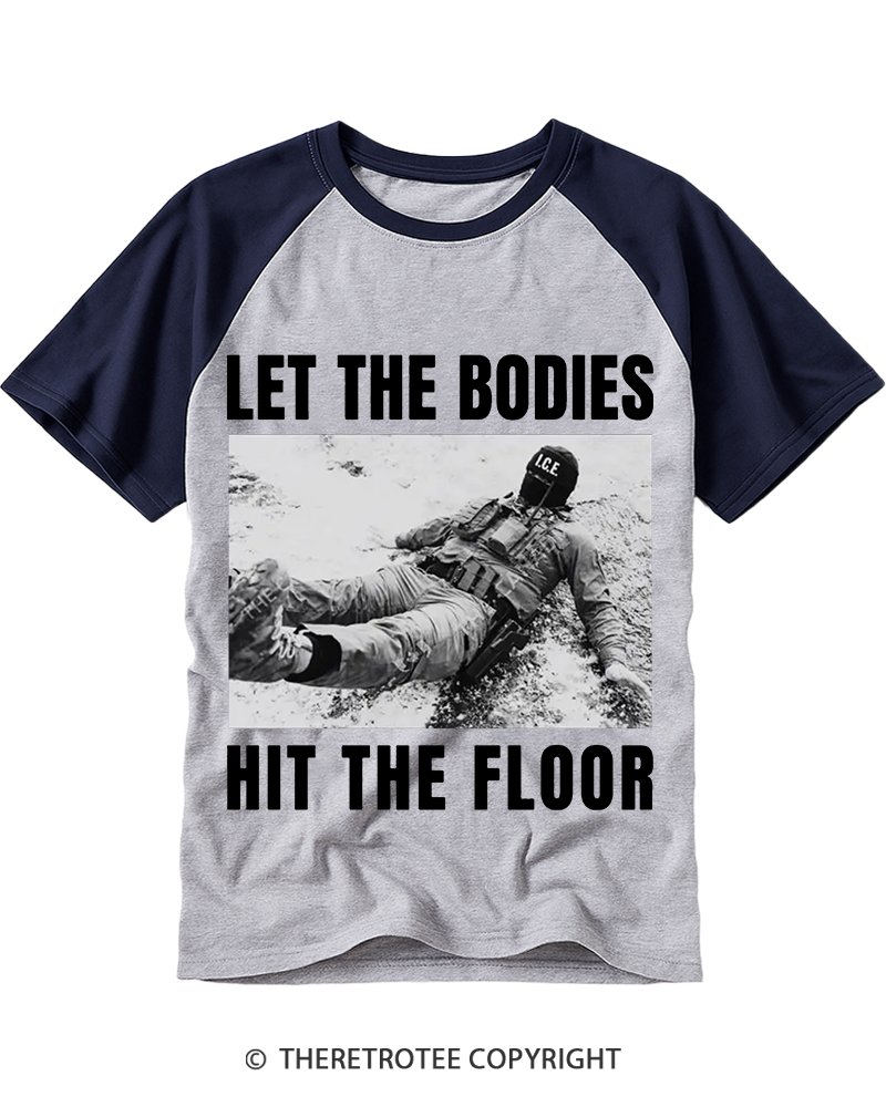 TheRetroTee Let The Bodies Hit The Floor Anti ICE Protest Raglan Baseball T-Shirt
