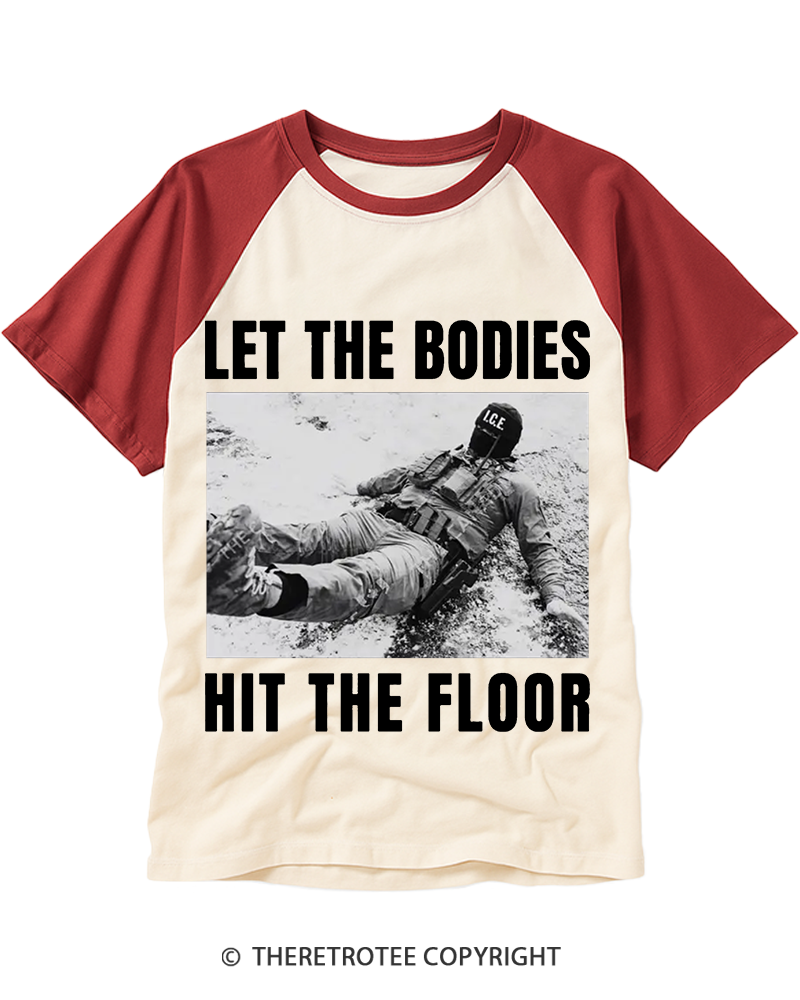 TheRetroTee Let The Bodies Hit The Floor Anti ICE Protest Raglan Baseball T-Shirt
