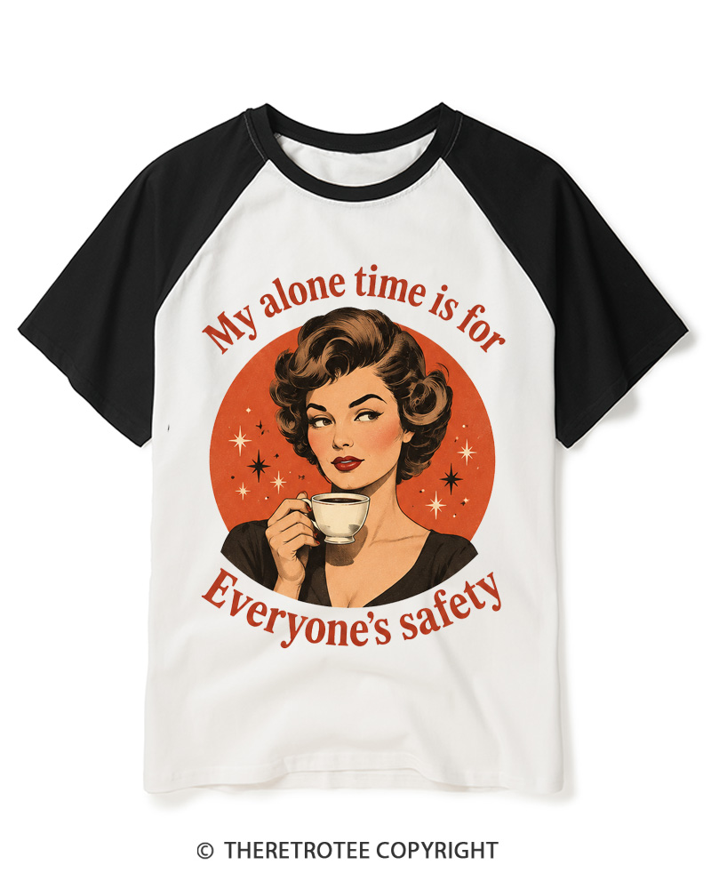 TheRetroTee My Alone Time Is For Everyone’s Safety 1950s Raglan Baseball T-Shirt