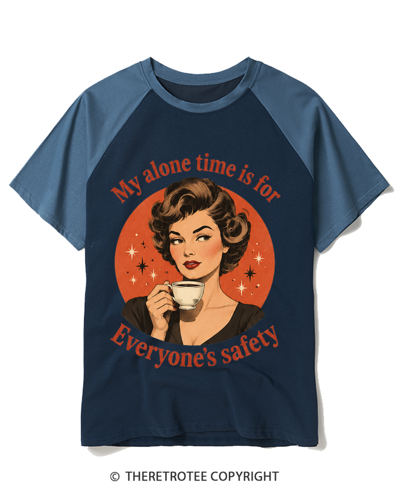 TheRetroTee My Alone Time Is For Everyone’s Safety 1950s Raglan Baseball T-Shirt