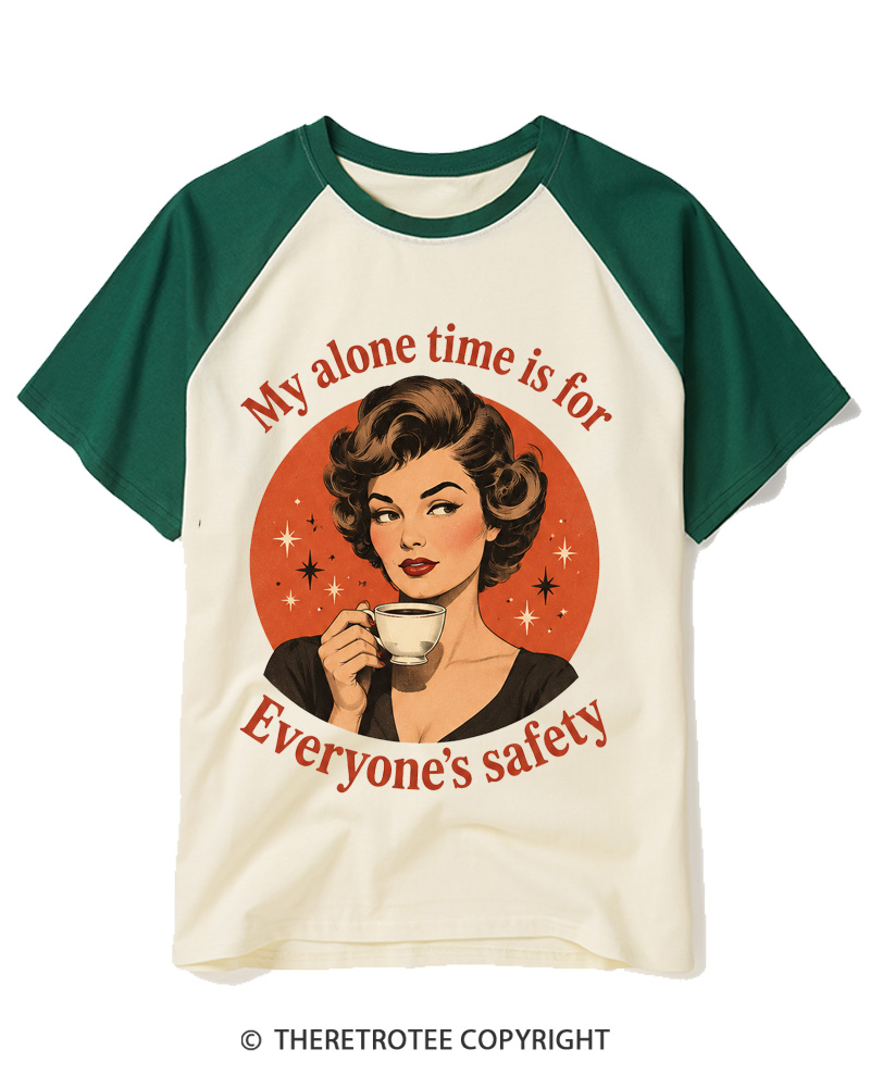 TheRetroTee My Alone Time Is For Everyone’s Safety 1950s Raglan Baseball T-Shirt