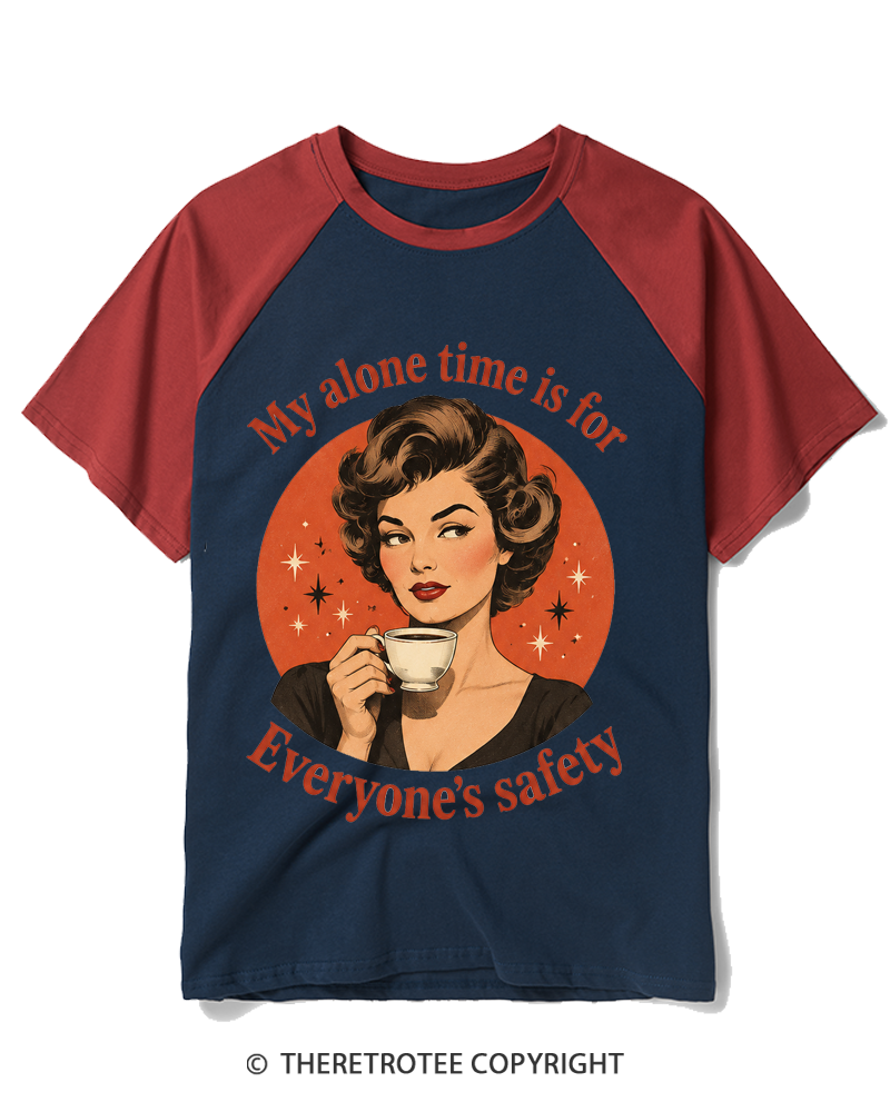 TheRetroTee My Alone Time Is For Everyone’s Safety 1950s Raglan Baseball T-Shirt
