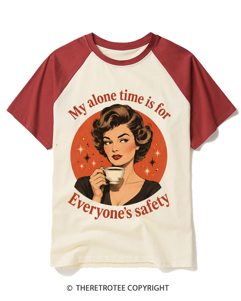 TheRetroTee My Alone Time Is For Everyone’s Safety 1950s Raglan Baseball T-Shirt