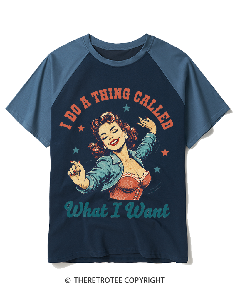 TheRetroTee I Do A Thing Called What I Want 1950s Raglan Baseball T-Shirt