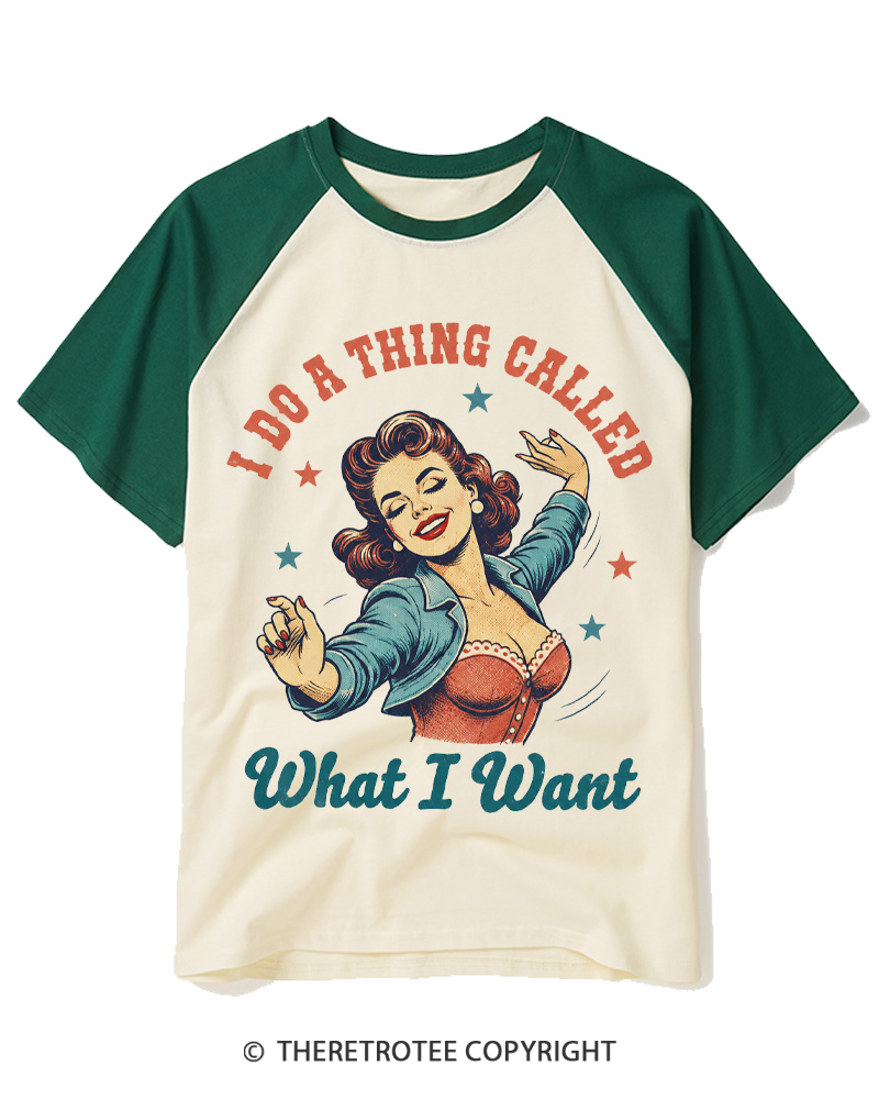 TheRetroTee I Do A Thing Called What I Want 1950s Raglan Baseball T-Shirt