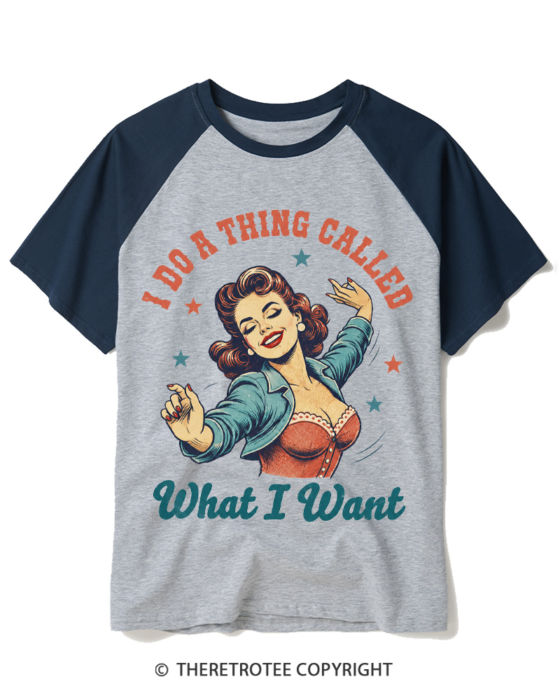 TheRetroTee I Do A Thing Called What I Want 1950s Raglan Baseball T-Shirt