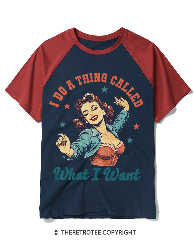 TheRetroTee I Do A Thing Called What I Want 1950s Raglan Baseball T-Shirt