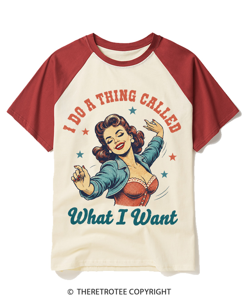 TheRetroTee I Do A Thing Called What I Want 1950s Raglan Baseball T-Shirt