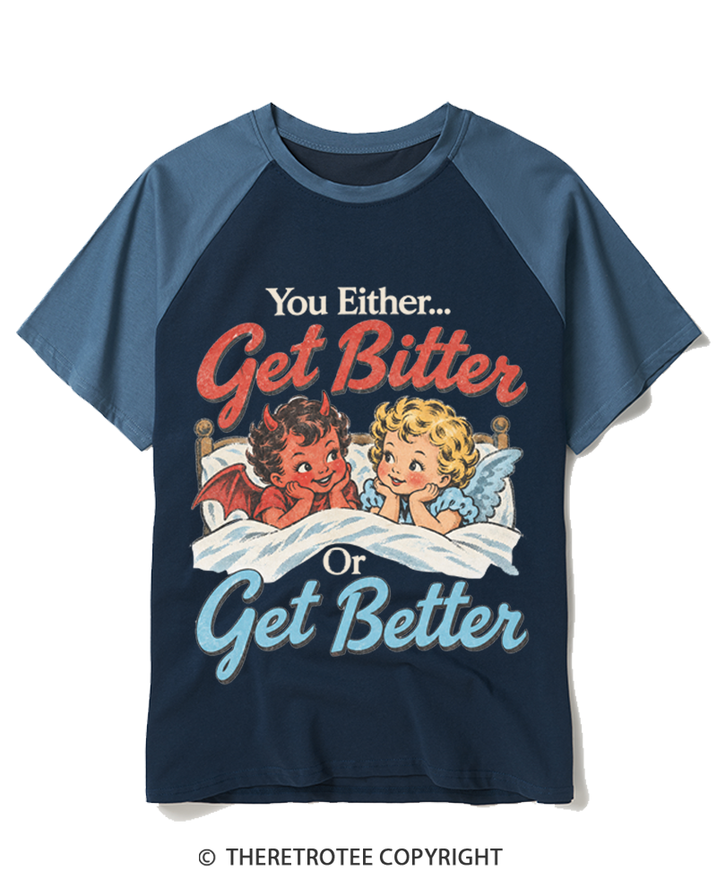 TheRetroTee You Either Get Bitter Or Get Better 1950s Raglan Baseball T-Shirt