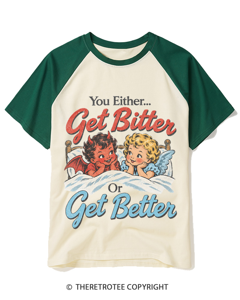 TheRetroTee You Either Get Bitter Or Get Better 1950s Raglan Baseball T-Shirt