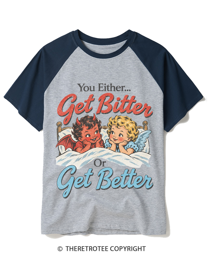 TheRetroTee You Either Get Bitter Or Get Better 1950s Raglan Baseball T-Shirt