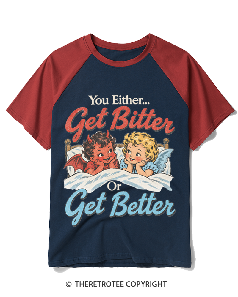 TheRetroTee You Either Get Bitter Or Get Better 1950s Raglan Baseball T-Shirt