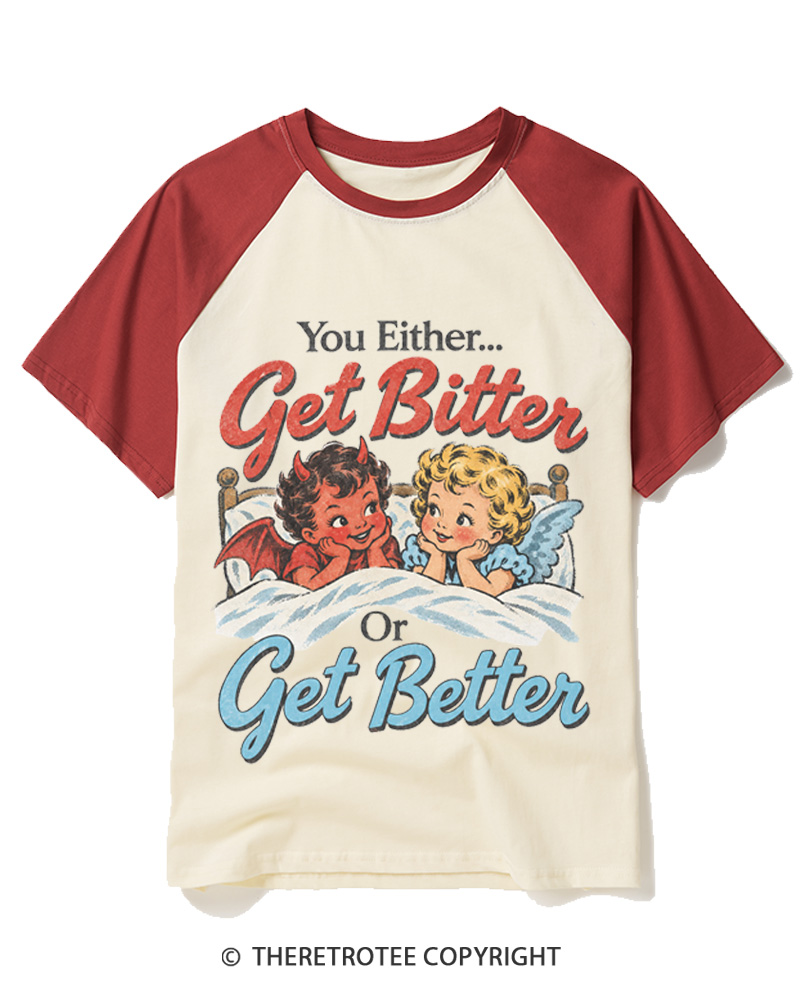 TheRetroTee You Either Get Bitter Or Get Better 1950s Raglan Baseball T-Shirt