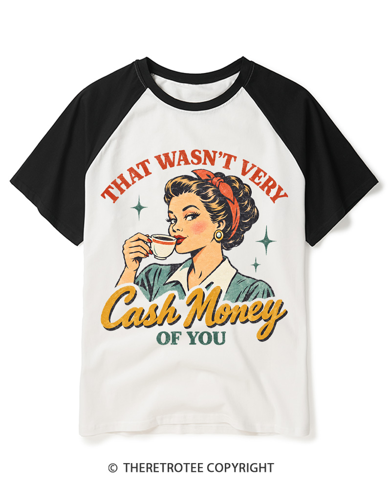 TheRetroTee That Wasn’t Very Cash Money Of You 1950s Raglan Baseball T-Shirt