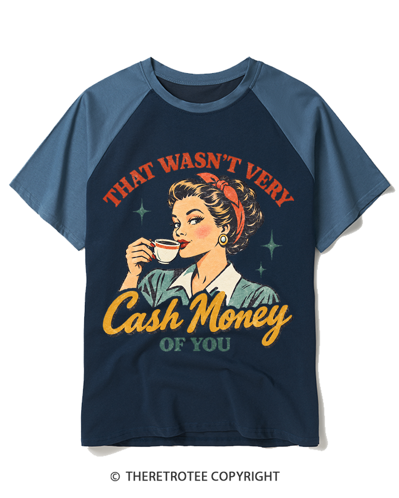 TheRetroTee That Wasn’t Very Cash Money Of You 1950s Raglan Baseball T-Shirt