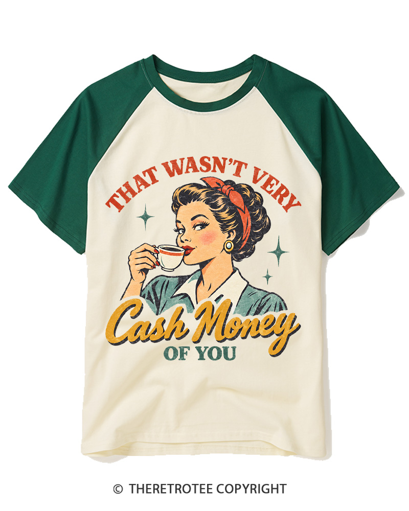 TheRetroTee That Wasn’t Very Cash Money Of You 1950s Raglan Baseball T-Shirt