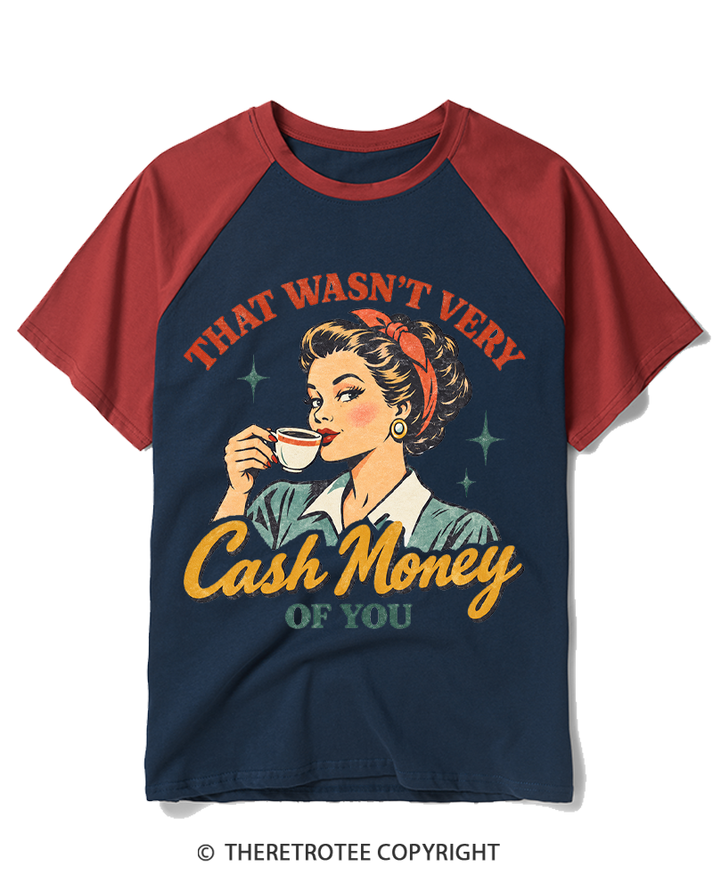 TheRetroTee That Wasn’t Very Cash Money Of You 1950s Raglan Baseball T-Shirt