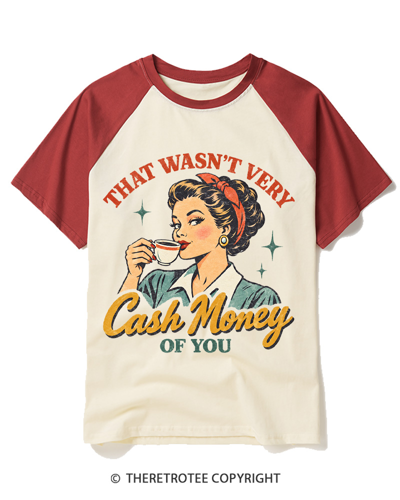 TheRetroTee That Wasn’t Very Cash Money Of You 1950s Raglan Baseball T-Shirt