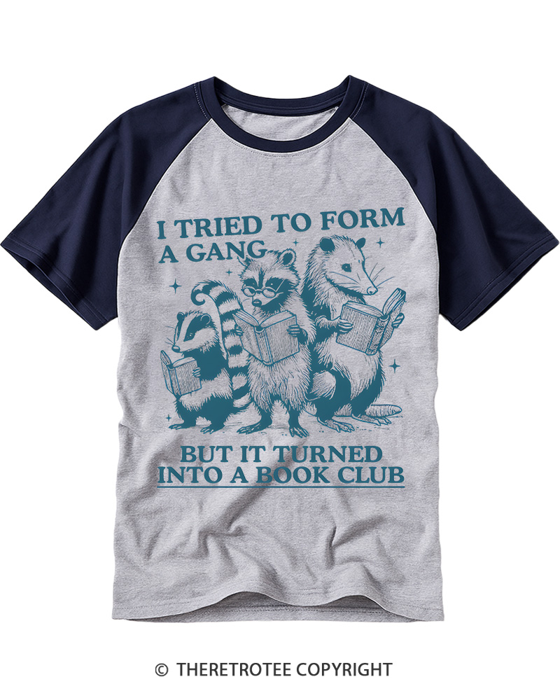 TheRetroTee I Tried to Form A Gang But It Turned Into A Book Club Raglan Baseball T-Shirt