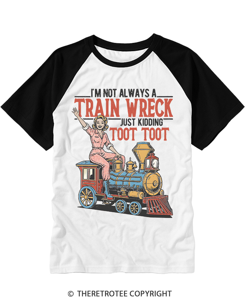 TheRetroTee I'm Not Always A Train Wreck 1950s Raglan Baseball T-Shirt