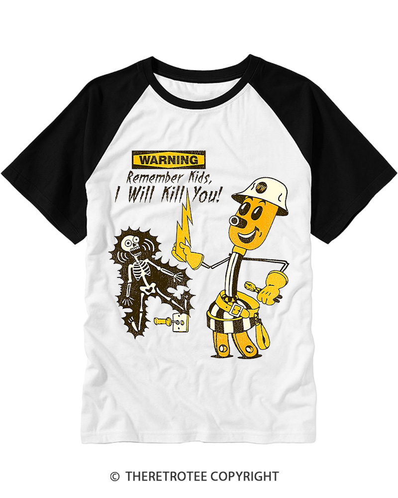 TheRetroTee  Remember Kids, I Will Kill You 1950s Raglan Baseball T-Shirt