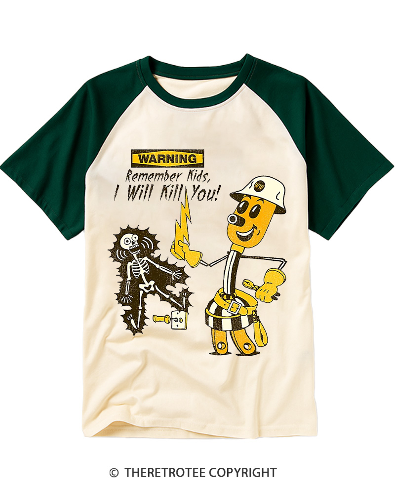 TheRetroTee  Remember Kids, I Will Kill You 1950s Raglan Baseball T-Shirt