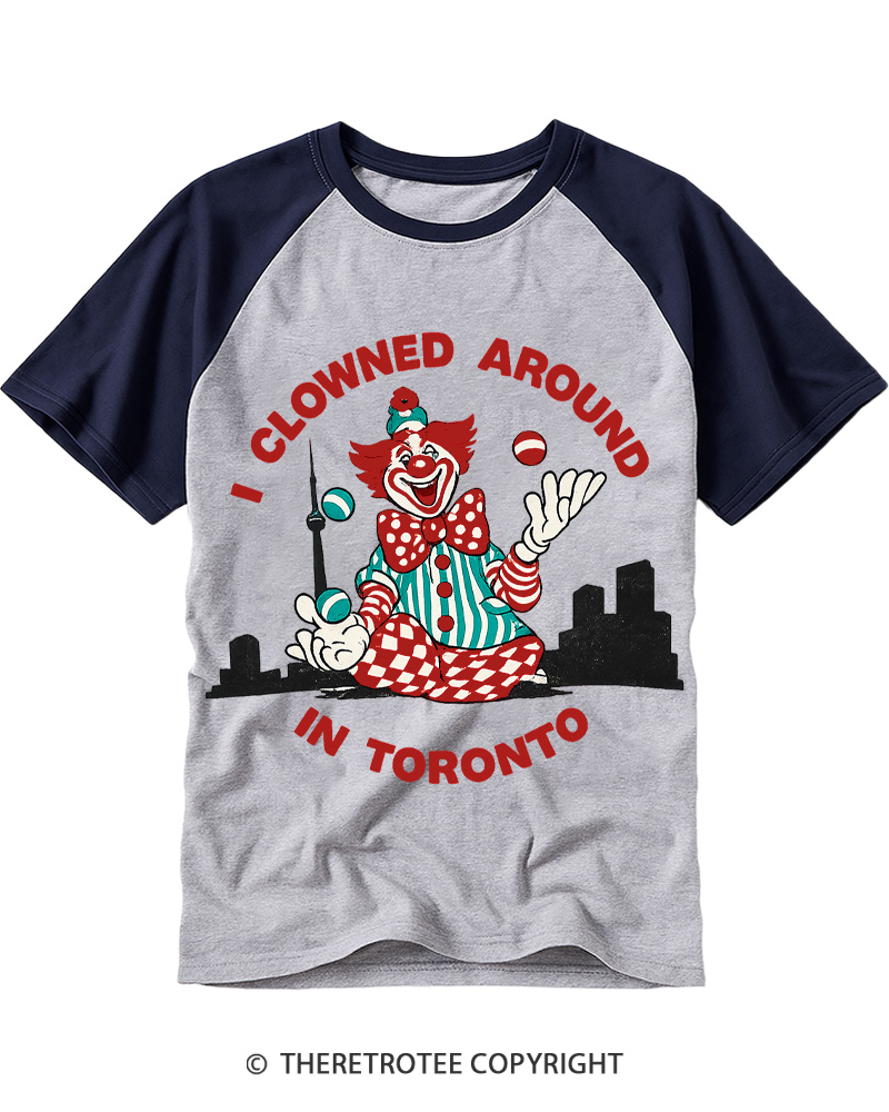 TheRetroTee I Clowned Around In Toronto Vintage Raglan Baseball T-Shirt