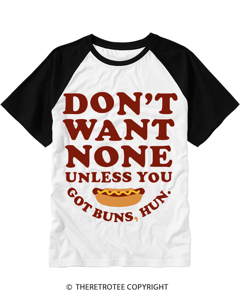 TheRetroTee Don't Want None Unless You Got Buns 1990s Raglan Baseball T-Shirt