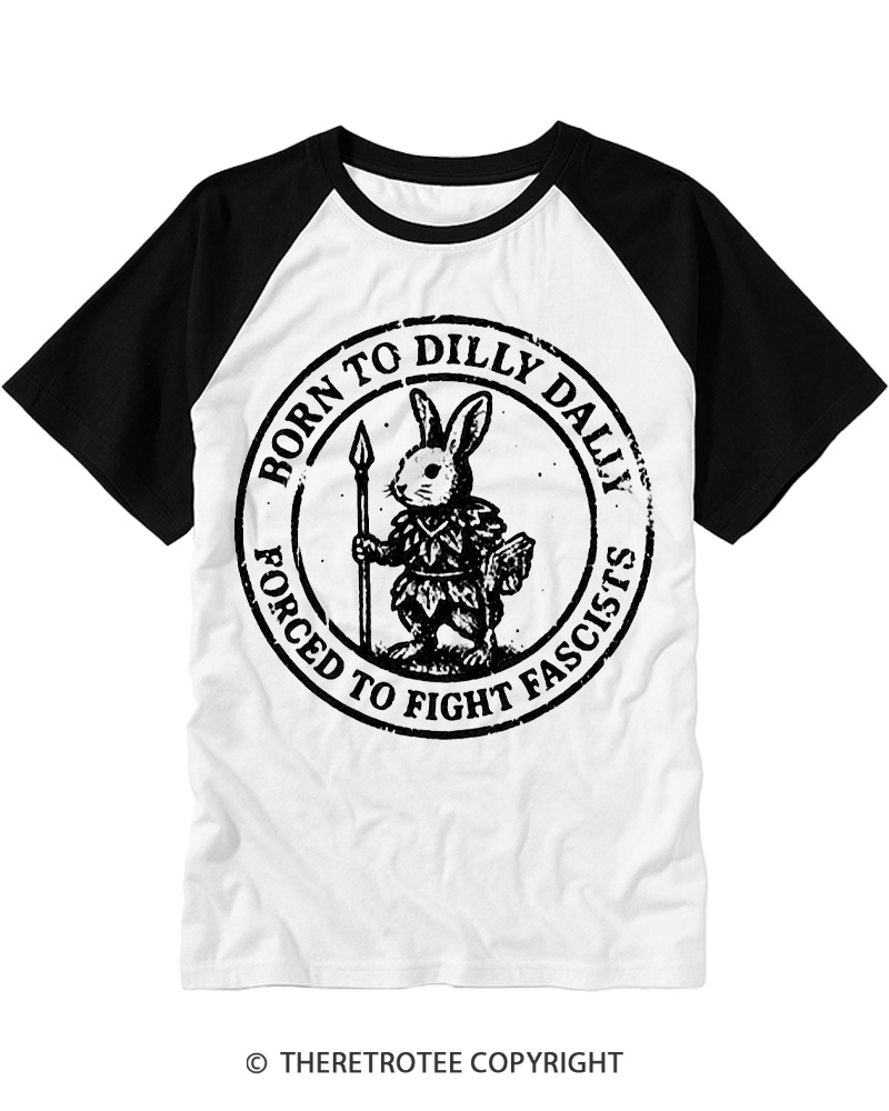 TheRetroTee Born To Dilly Dally Forced To Fight Fascists 1860s Raglan Baseball T-Shirt